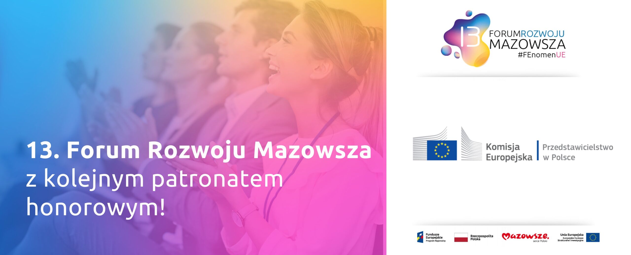 13. Forum Rozwoju Mazowsza #FEnomenUE z patronatem honorowym Przedstawicielstwa Komisji Europejskiej w Polsce!
