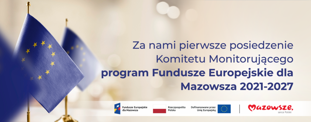 Za nami pierwsze posiedzenie Komitetu Monitorującego program Fundusze Europejskie dla Mazowsza 2021-2027