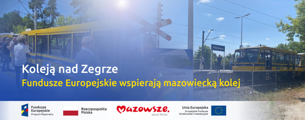 Koleją nad Zegrze dzięki Funduszom Europejskim