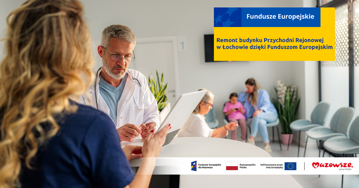 Prawie 480 tys. zł z UE dla przychodni rejonowej w Łochowie