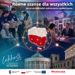 Kolaż, w którego centrum widnieje świecąca mapa Polski, otoczona obrazami ludzi pomagających sobie nawzajem, w tym kobietą opiekującą się starszym mężczyzną, mężczyzną wręczającym kwiaty kobiecie na wózku inwalidzkim oraz matką z dzieckiem. Nad obrazem widnieje tekst w języku polskim promujący równość szans.