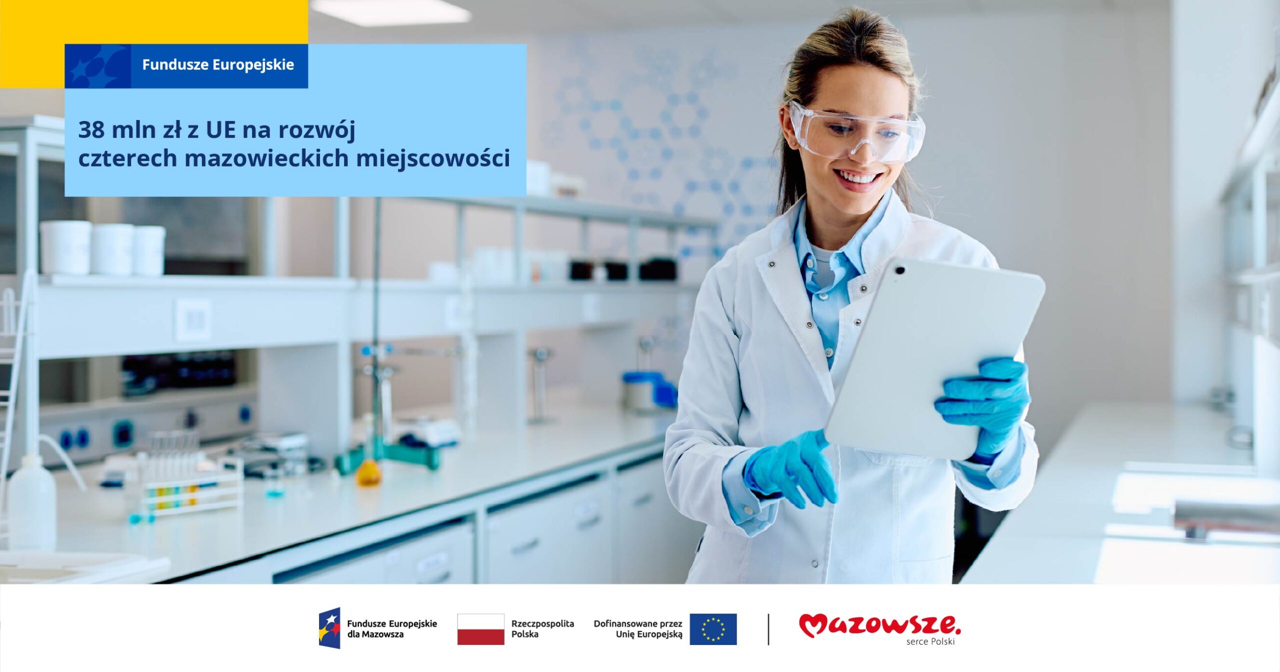 Prawie 38 mln zł z UE na rozwój czterech mazowieckich miejscowości Nowe środki na laboratorium badawcze, modernizację infrastruktury i rewitalizację zabytków trafią do Warszawy, Milanówka, Nadarzyna i Żyrardowa